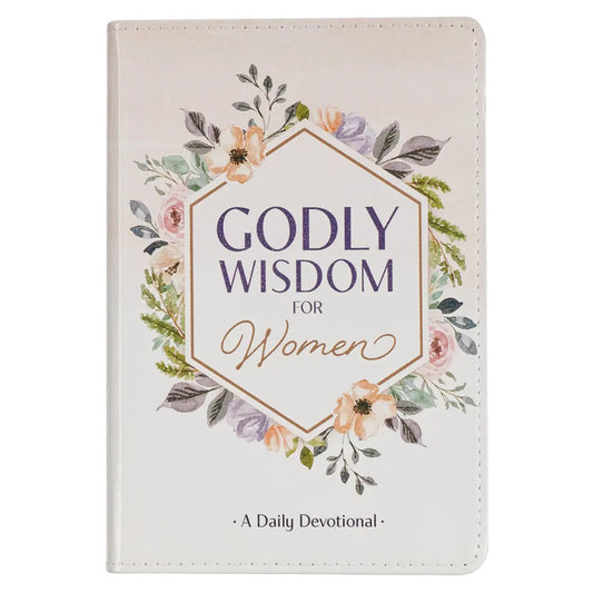Godly Wisdom For Women: A Daily Devotion